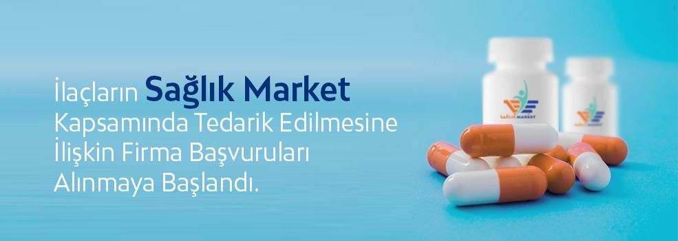 İlaçların Sağlık Market Kapsamında Tedarik Edilmesine İlişkin Firma Başvuruları Alınmaya Başlandı